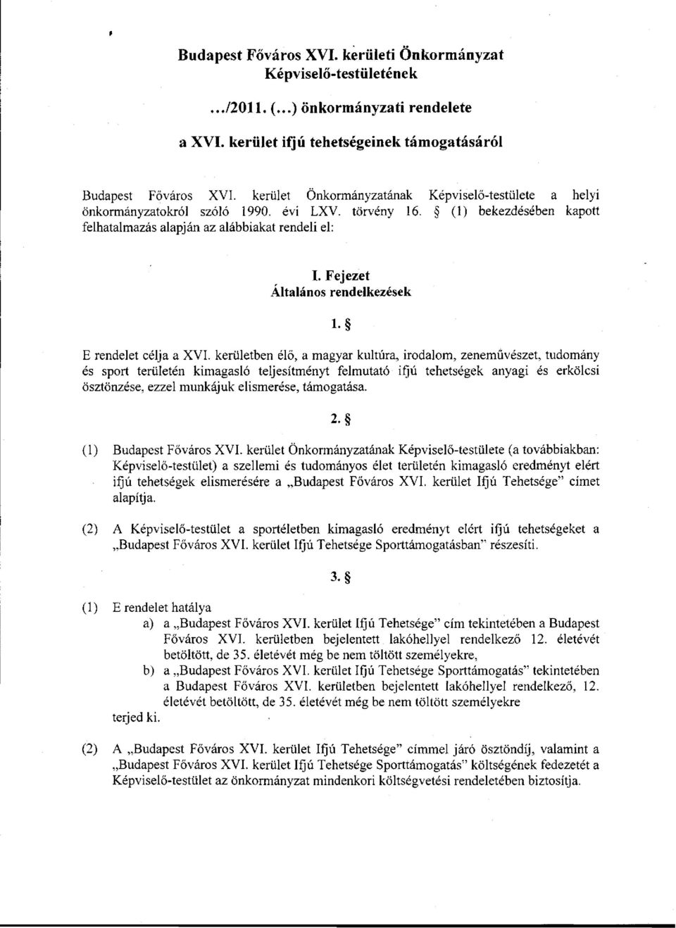 Fejezet Általános rendelkezések l- E rendelet célja a XVI.