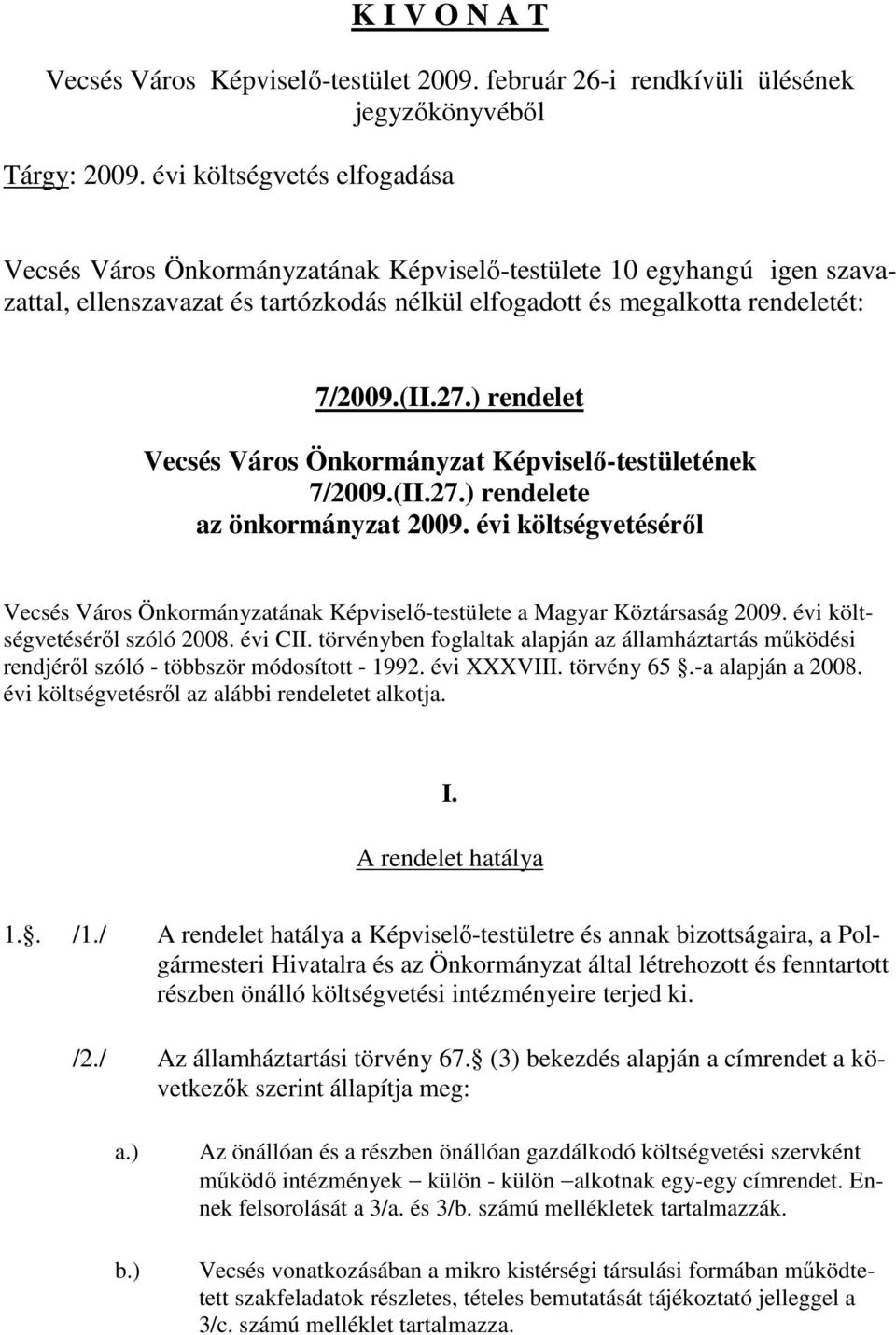 ) rendelet Vecsés Város Önkormányzat Képviselı-testületének 7/2009.(II.27.) rendelete az önkormányzat 2009.