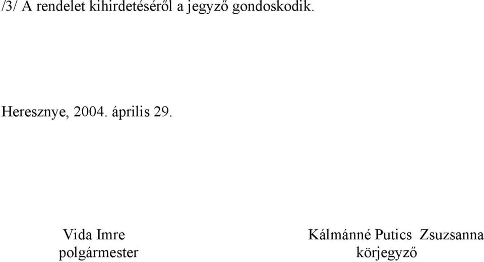 Heresznye, 2004. április 29.