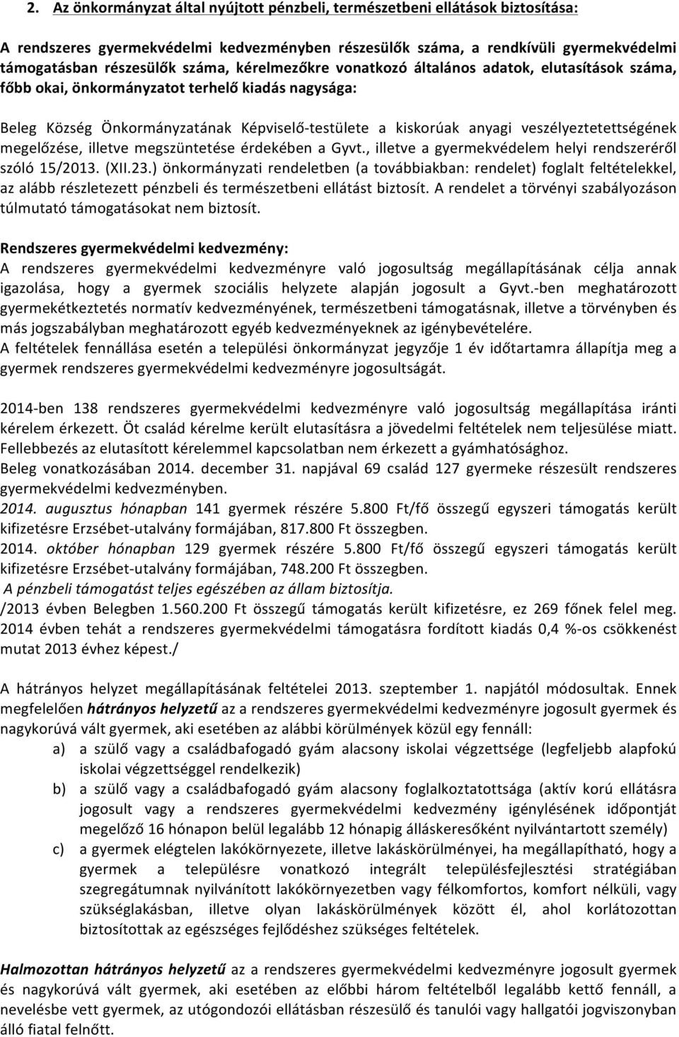 veszélyeztetettségének megelőzése, illetve megszüntetése érdekében a Gyvt., illetve a gyermekvédelem helyi rendszeréről szóló 15/2013. (XII.23.