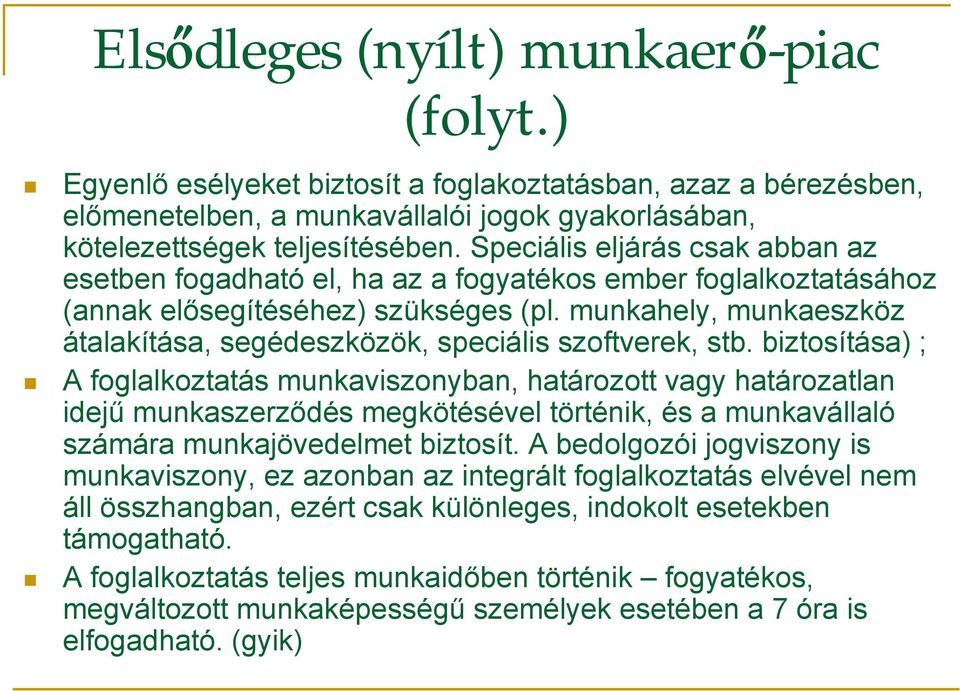 munkahely, munkaeszköz átalakítása, segédeszközök, speciális szoftverek, stb.