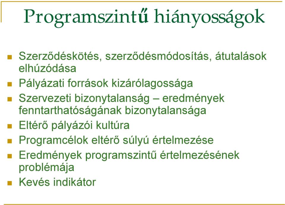 eredmények fenntarthatóságának bizonytalansága Eltérőpályázói kultúra