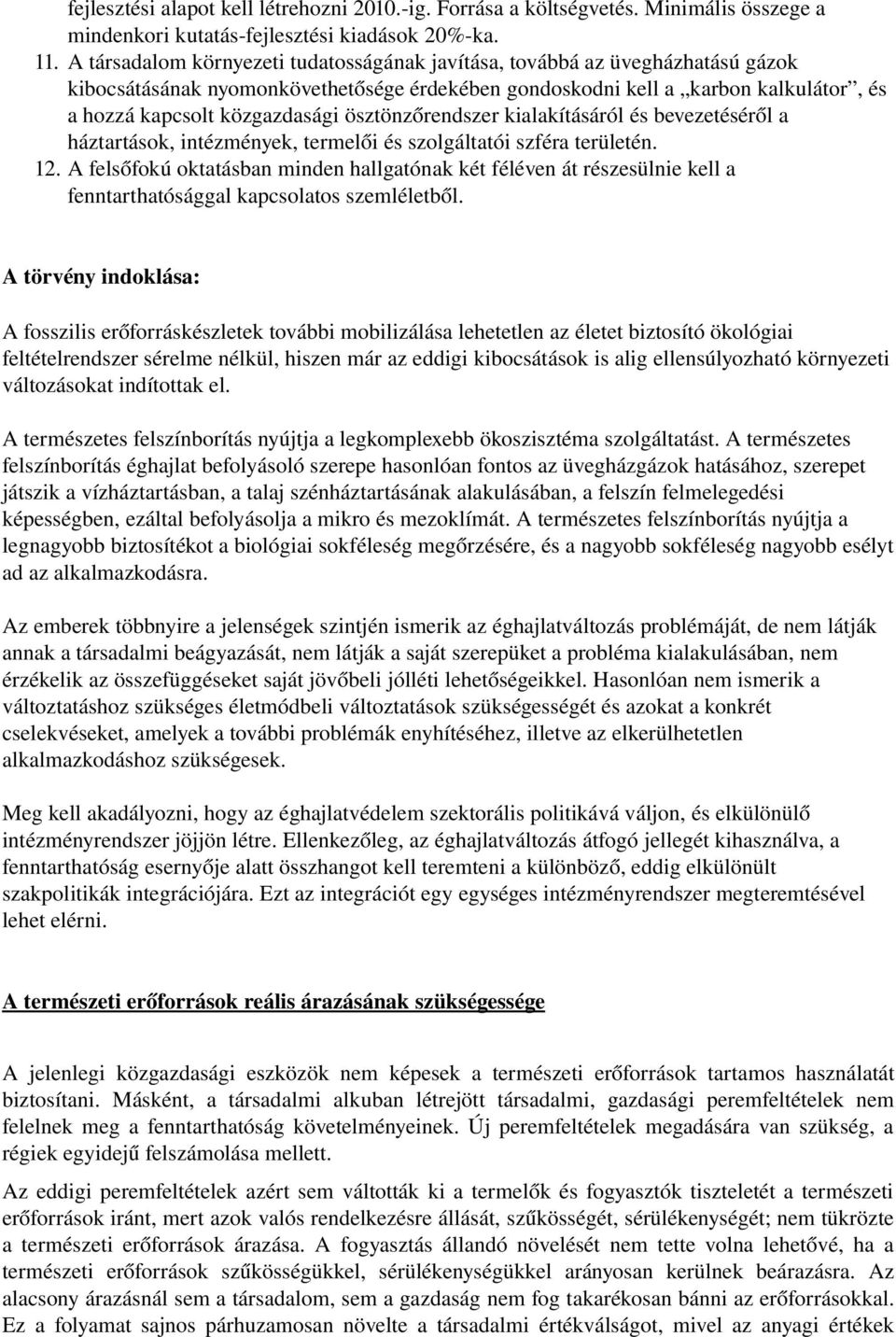 ösztönzőrendszer kialakításáról és bevezetéséről a háztartások, intézmények, termelői és szolgáltatói szféra területén. 12.
