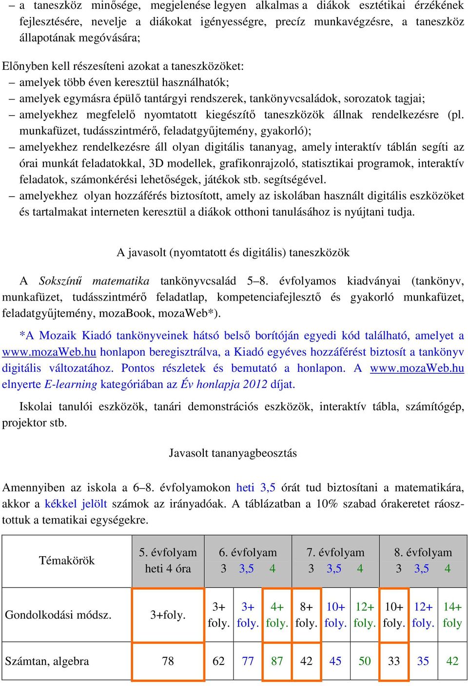 kiegészítő taneszközök állnak rendelkezésre (pl.