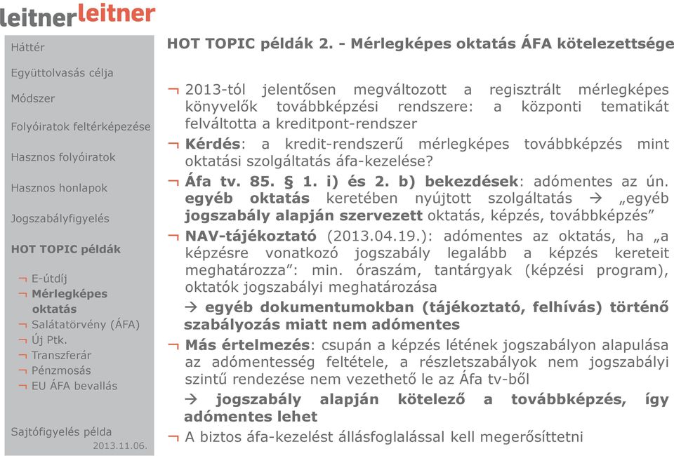 kredit-rendszerű mérlegképes továbbképzés mint oktatási szolgáltatás áfa-kezelése? Áfa tv. 85. 1. i) és 2. b) bekezdések: adómentes az ún.