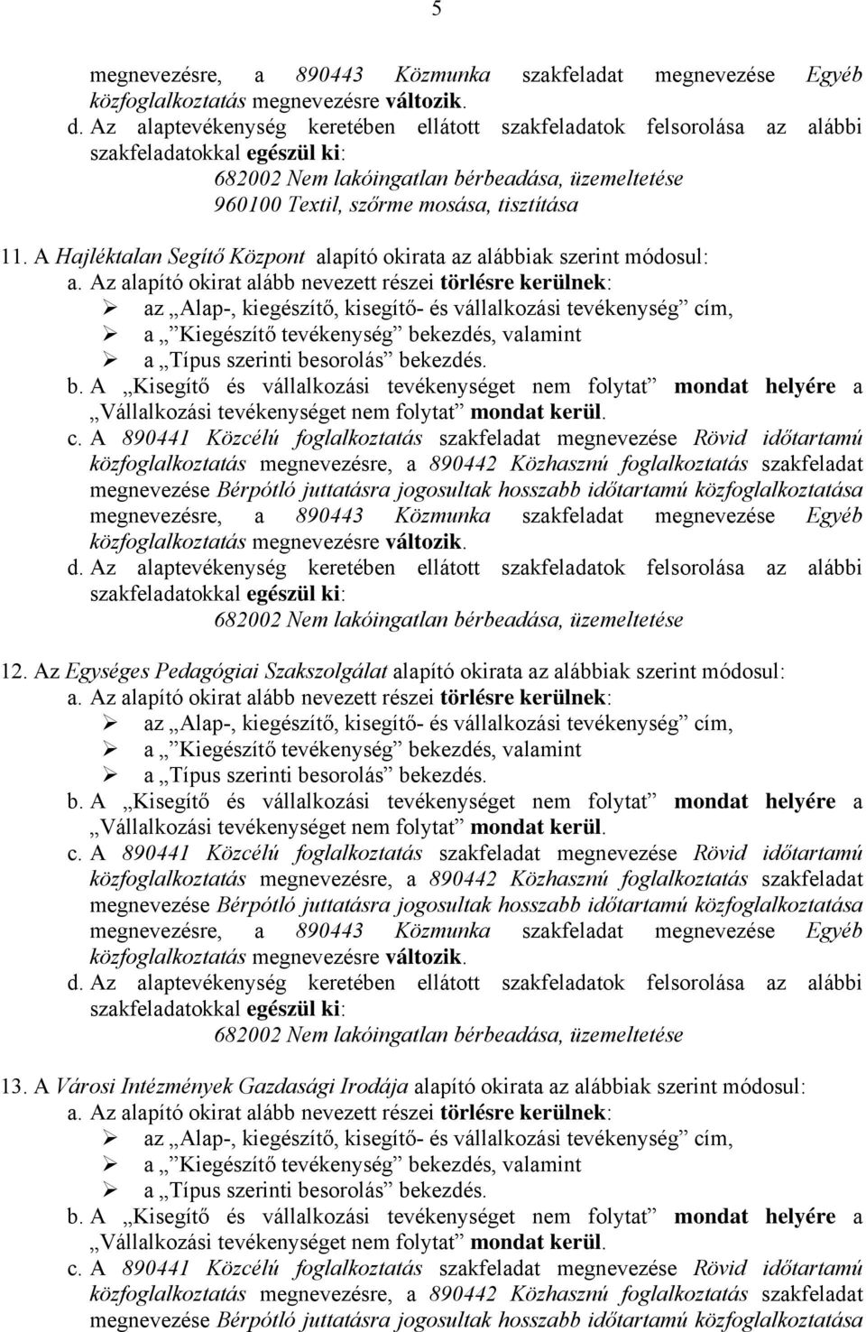 12. Az Egységes Pedagógiai Szakszolgálat alapító okirata az alábbiak