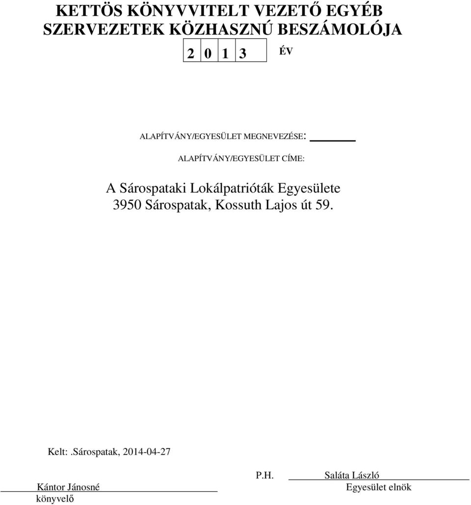 Sárospataki Lokálpatrióták Egyesülete 3950 Sárospatak, Kossuth Lajos út 59.