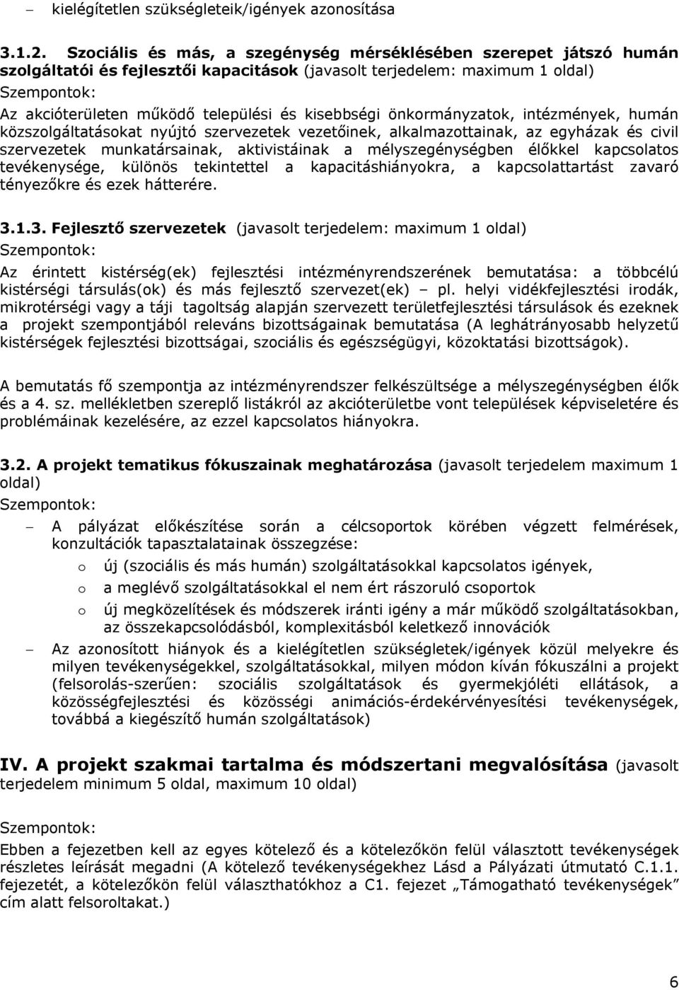 önkormányzatok, intézmények, humán közszolgáltatásokat nyújtó szerezetek ezetőinek, alkalmazottainak, az egyházak és ciil szerezetek munkatársainak, aktiistáinak a mélyszegénységben élőkkel