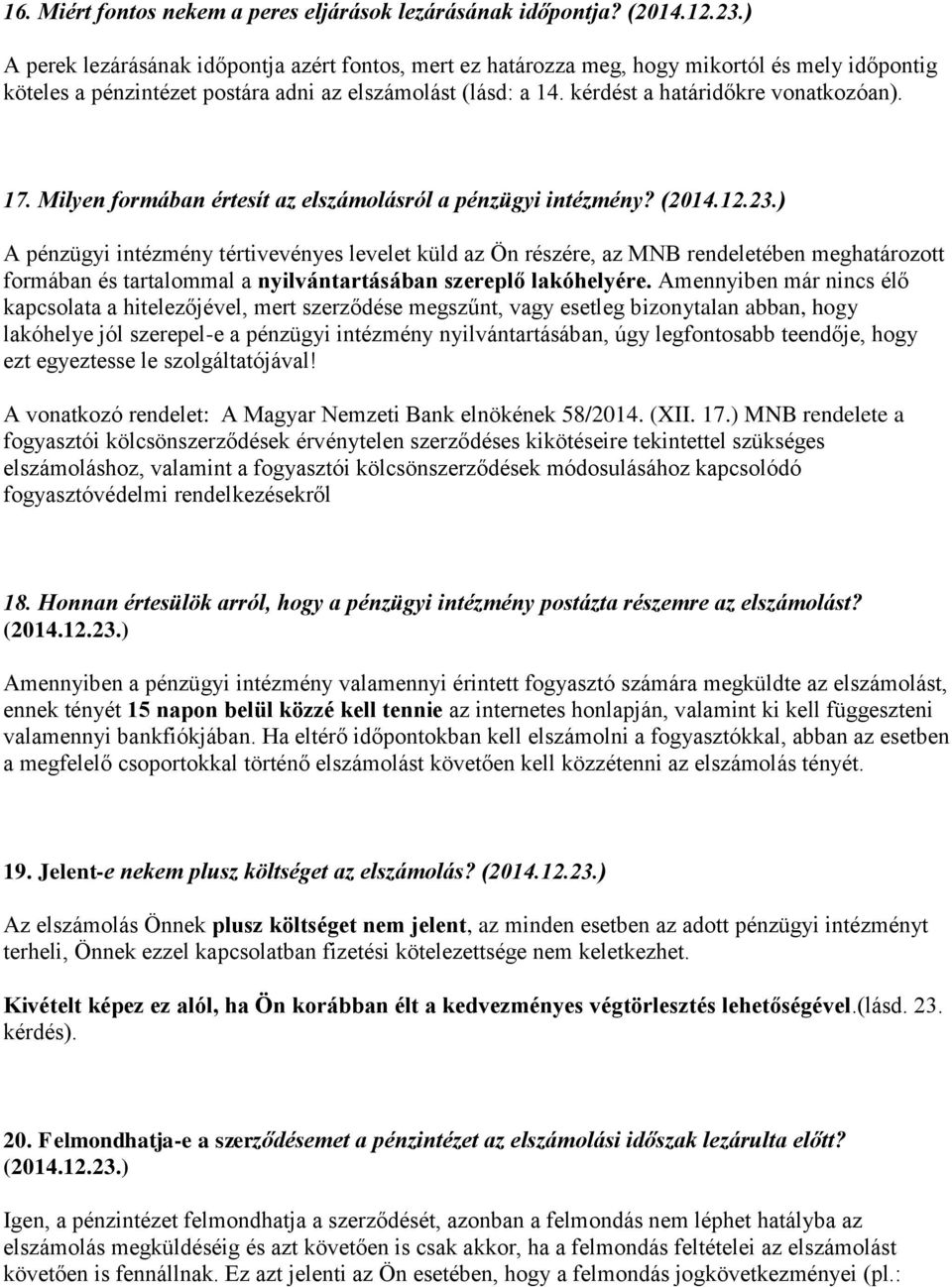 17. Milyen formában értesít az elszámolásról a pénzügyi intézmény? (2014.12.23.