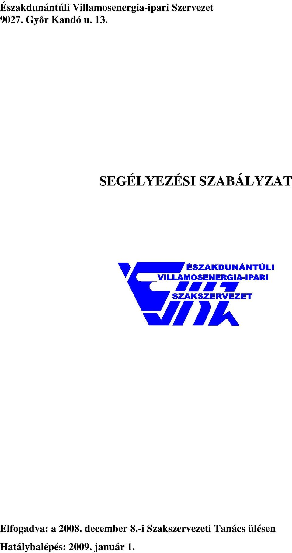 SEGÉLYEZÉSI SZABÁLYZAT Elfogadva: a 2008.