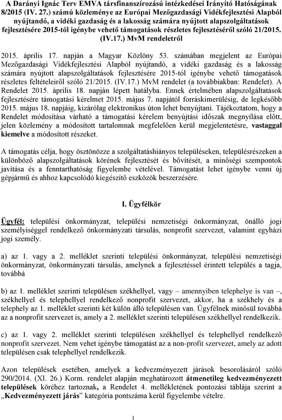 részletes fejlesztéséről szóló 21/2015. (IV.17.) MvM rendeletről 2015. április 17. napján a Magyar Közlöny 53.