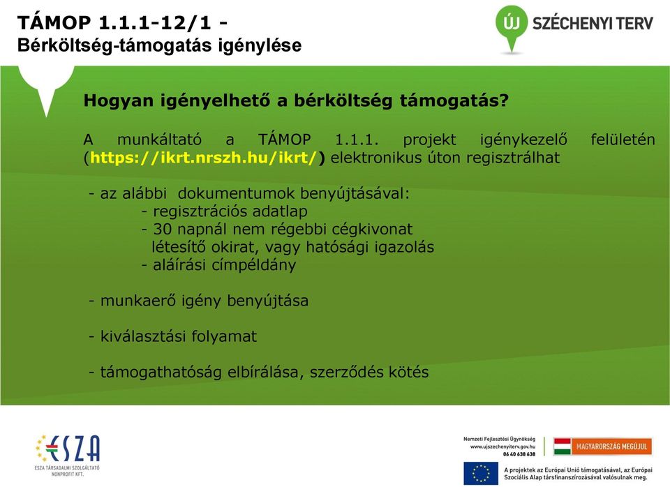 hu/ikrt/) elektronikus úton regisztrálhat - az alábbi dokumentumok benyújtásával: - regisztrációs adatlap - 30 napnál