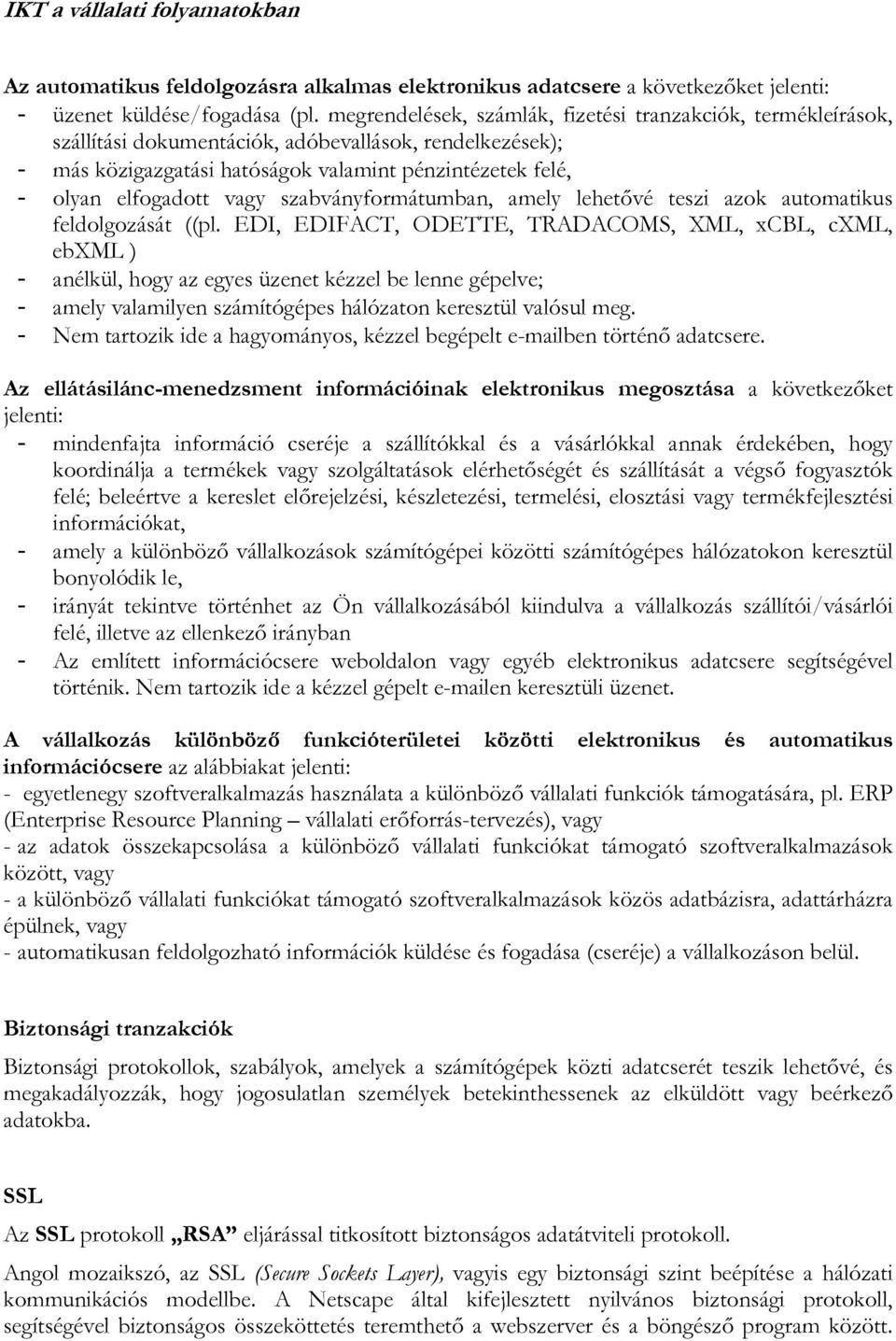 vagy szabványformátumban, amely lehetővé teszi azok automatikus feldolgozását ((pl.