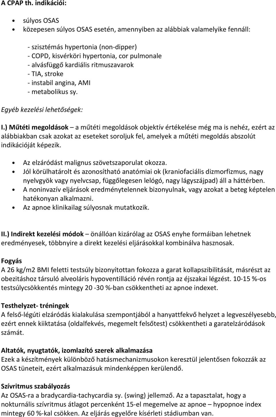 kardiális ritmuszavarok - TIA, stroke - instabil angina, AMI - metabolikus sy. Egyéb kezelési lehetőségek: I.