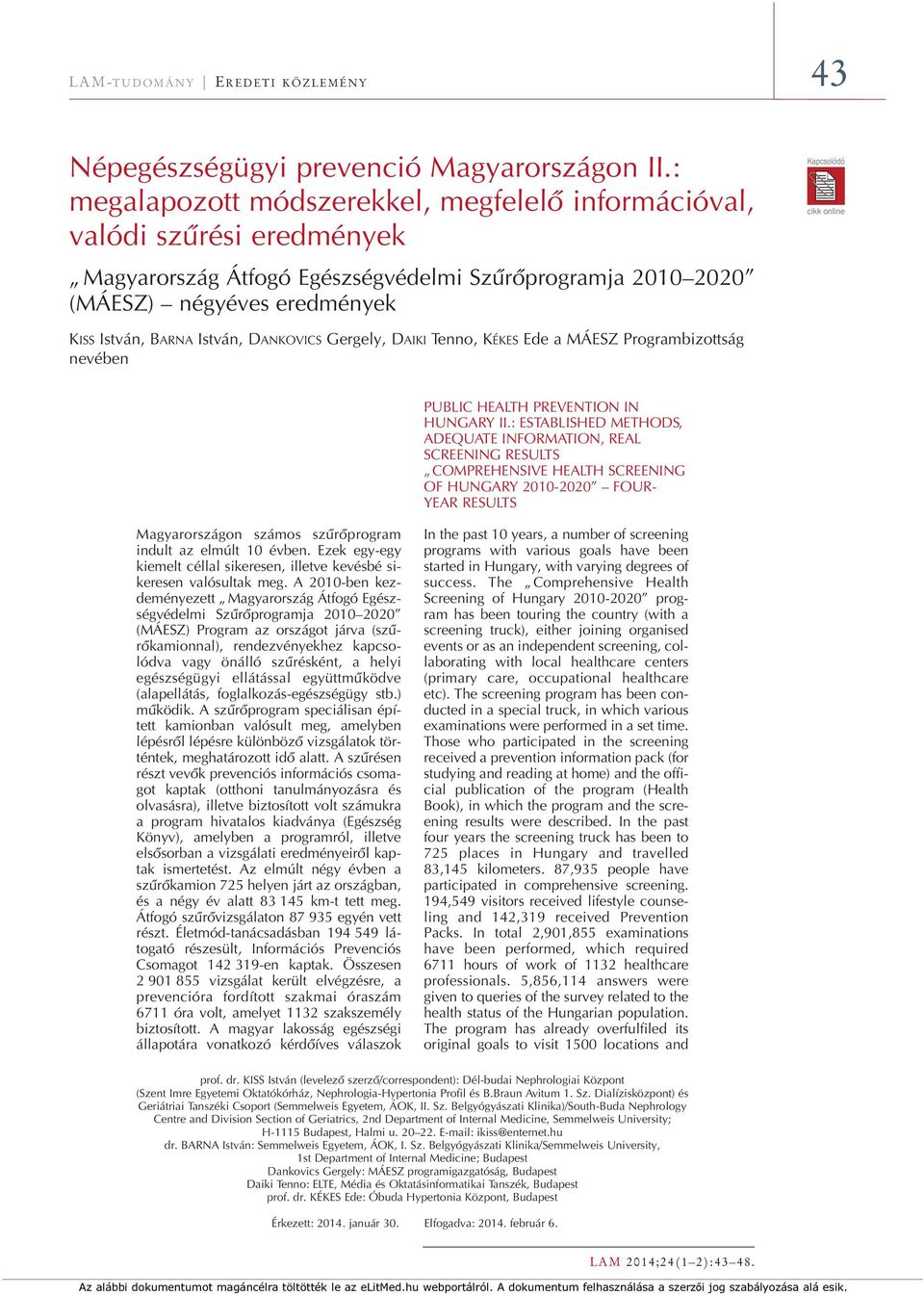 DANKOVICS Gergely, DAIKI Tenno, KÉKES Ede a MÁESZ Programbizottság nevében PUBLIC HEALTH PREVENTION IN HUNGARY II.