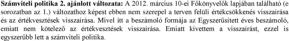 ) változathoz képest ebben nem szerepel a terven felüli értékcsökkenés visszaírása és az értékvesztések