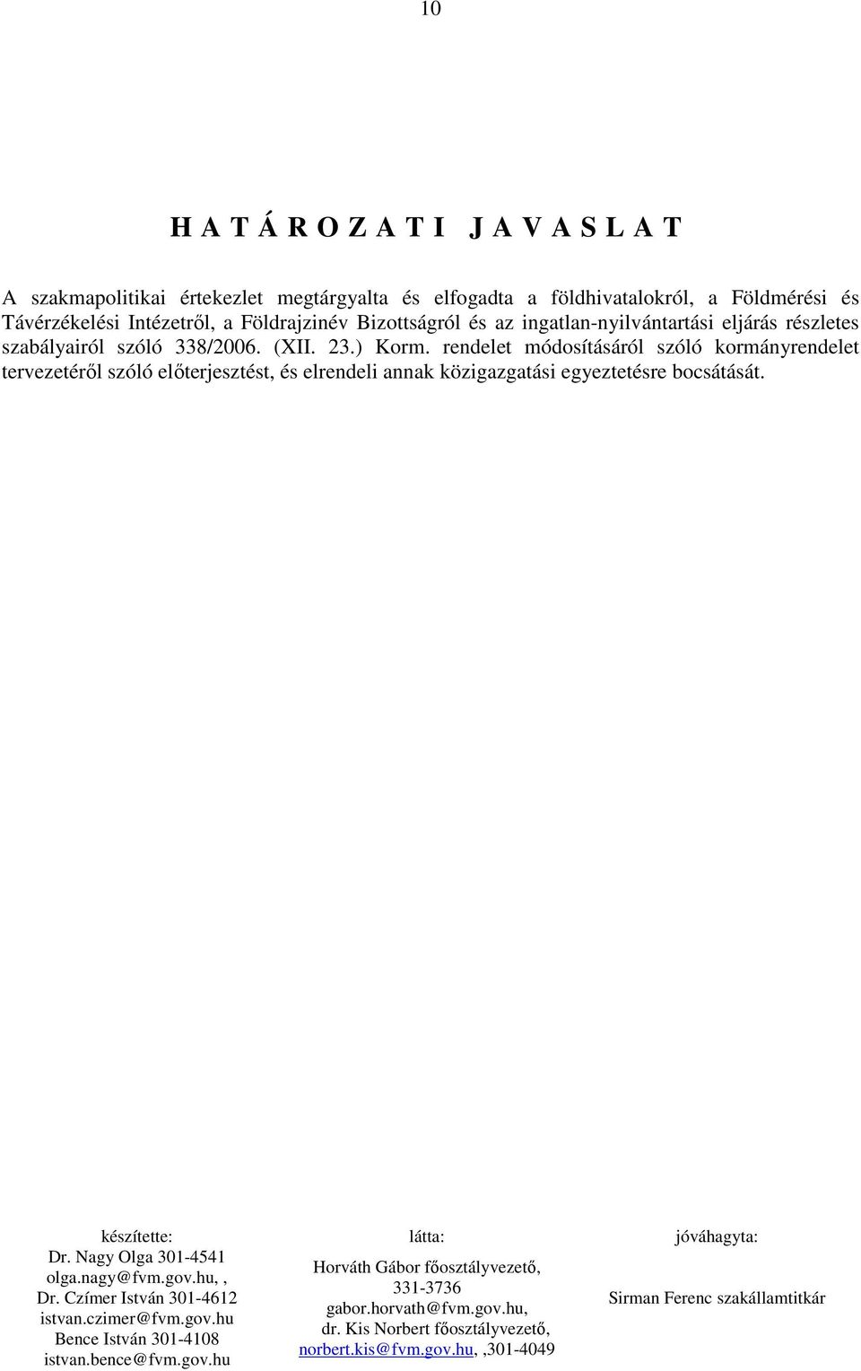 ingatlan-nyilvántartási eljárás részletes szabályairól szóló 338/2006. (XII. 23.) Korm.