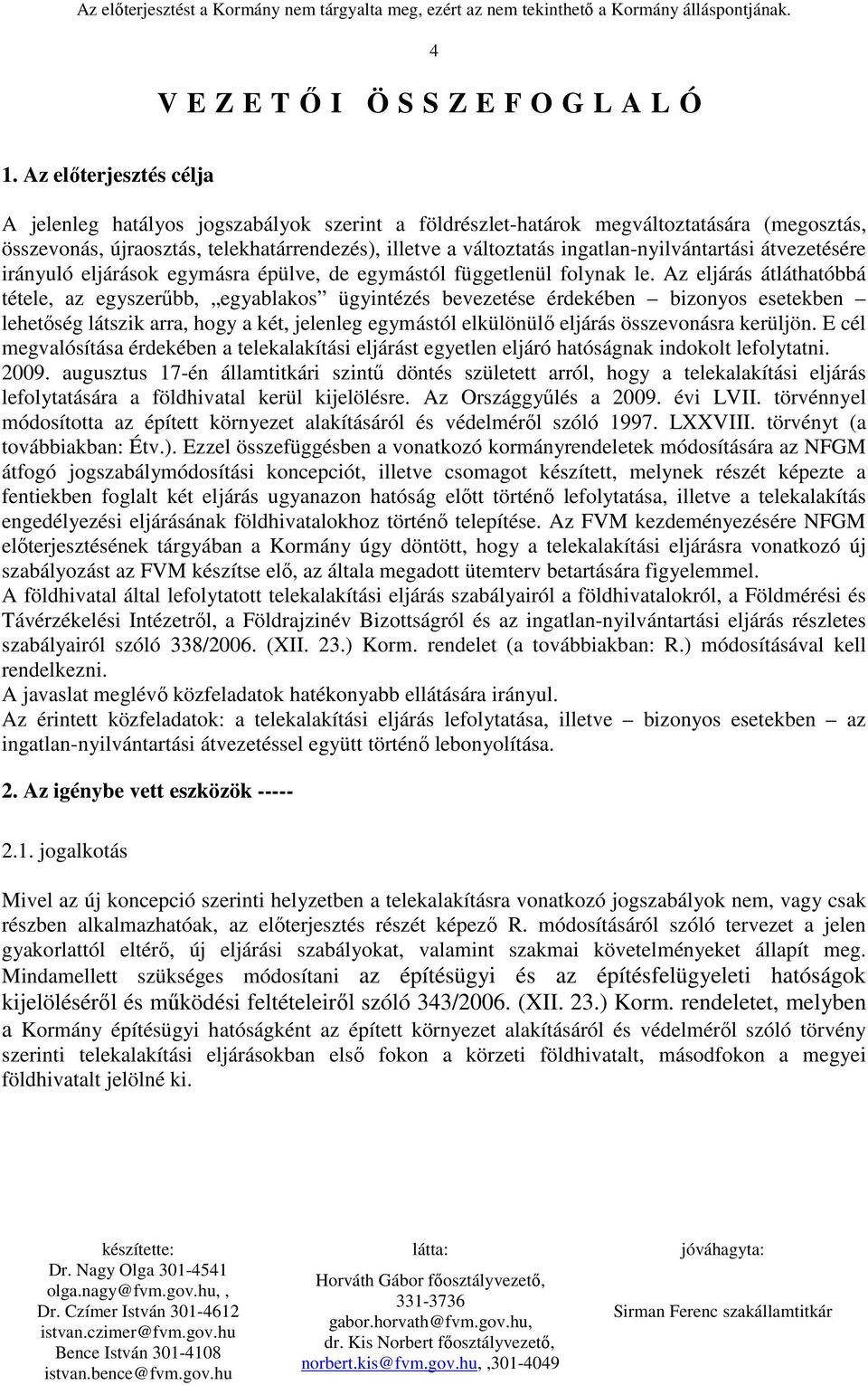 ingatlan-nyilvántartási átvezetésére irányuló eljárások egymásra épülve, de egymástól függetlenül folynak le.