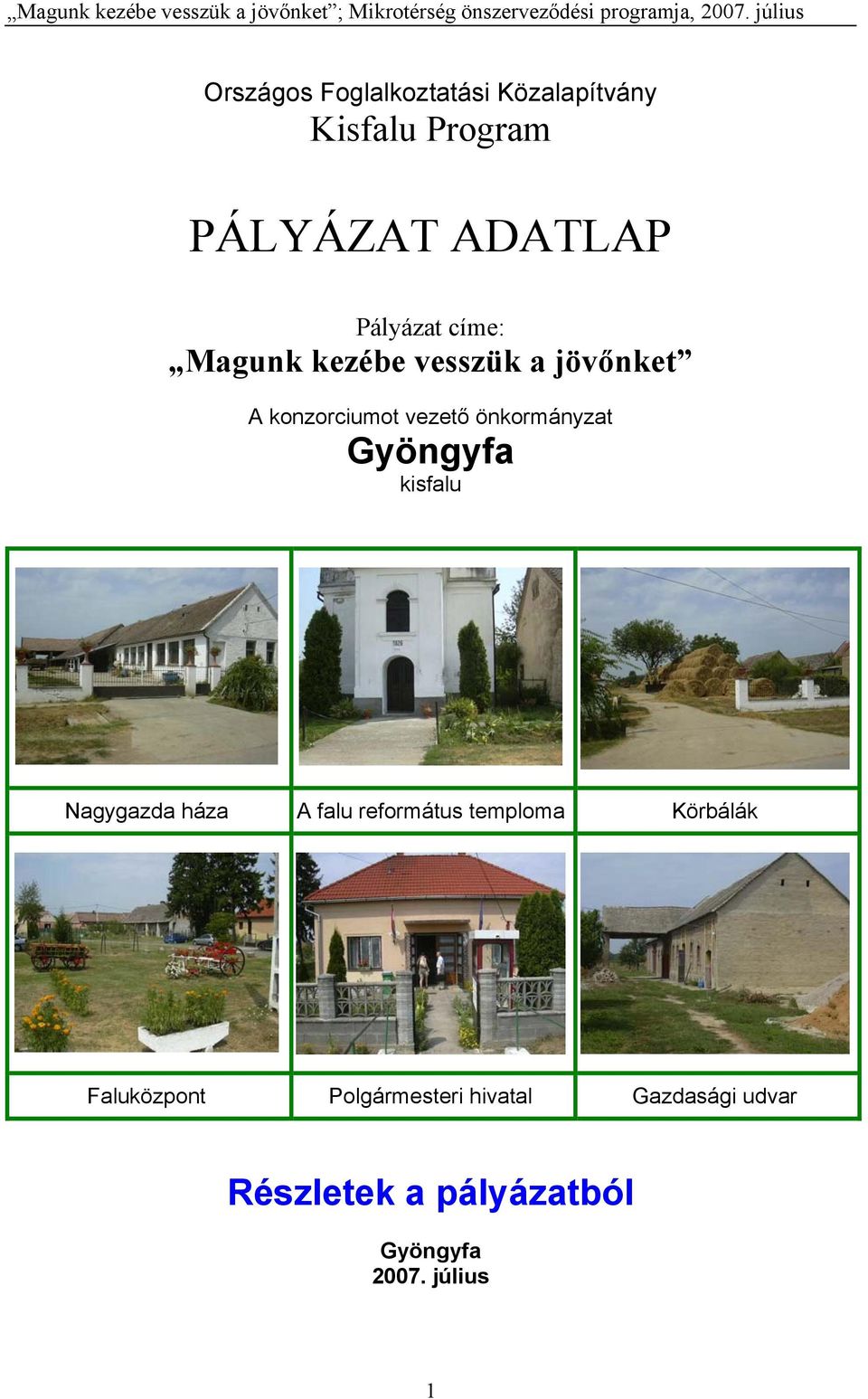 önkormányzat Gyöngyfa kisfalu Nagygazda háza A falu református temploma