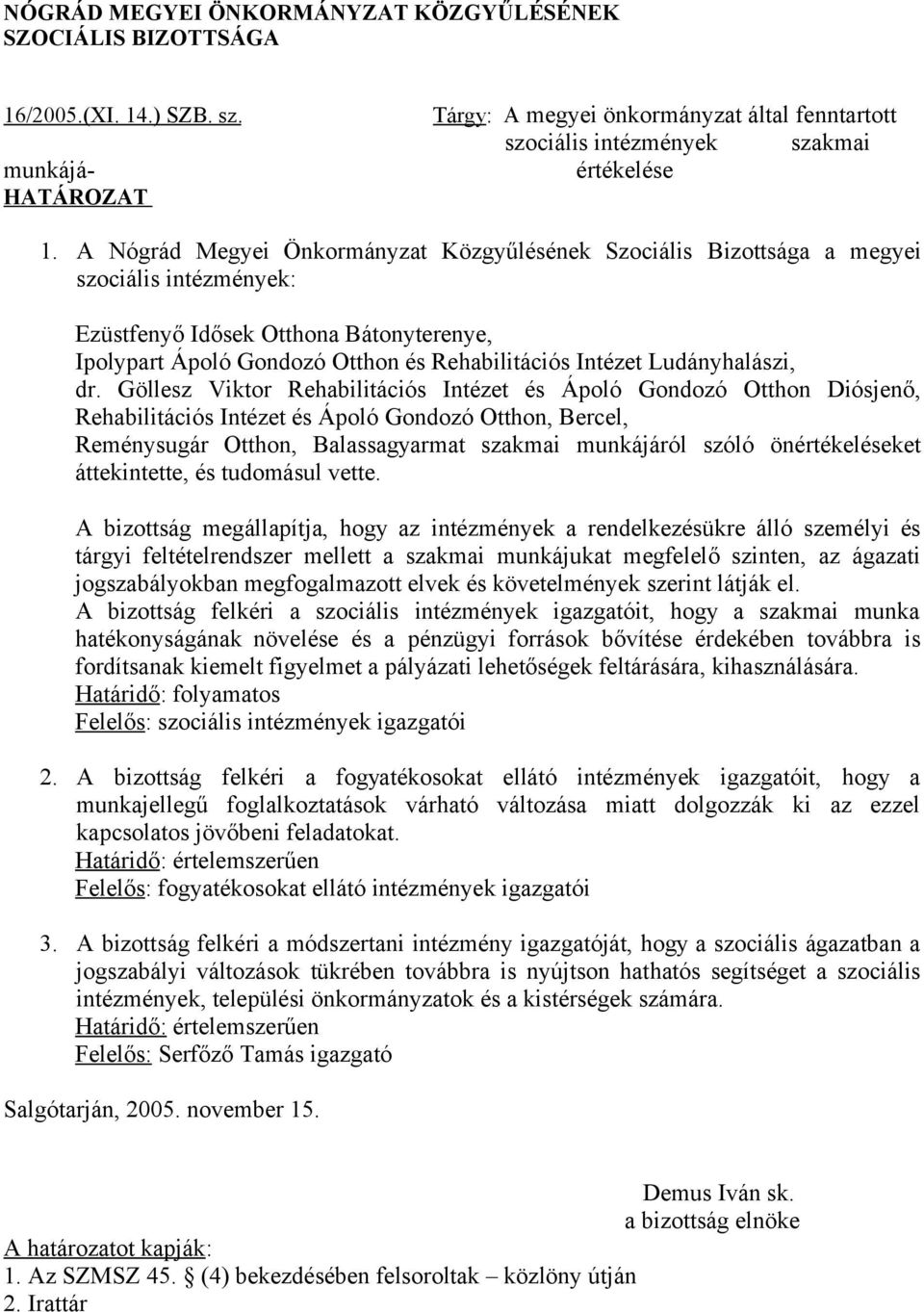 Göllsz Viktor Rhabilitációs Intézt és Ápoló Gondozó Otthon Diósjnő, Rhabilitációs Intézt és Ápoló Gondozó Otthon, Brcl, Rménysugár Otthon, Balassagyarmat szakmai munkájáról szóló önértékléskt