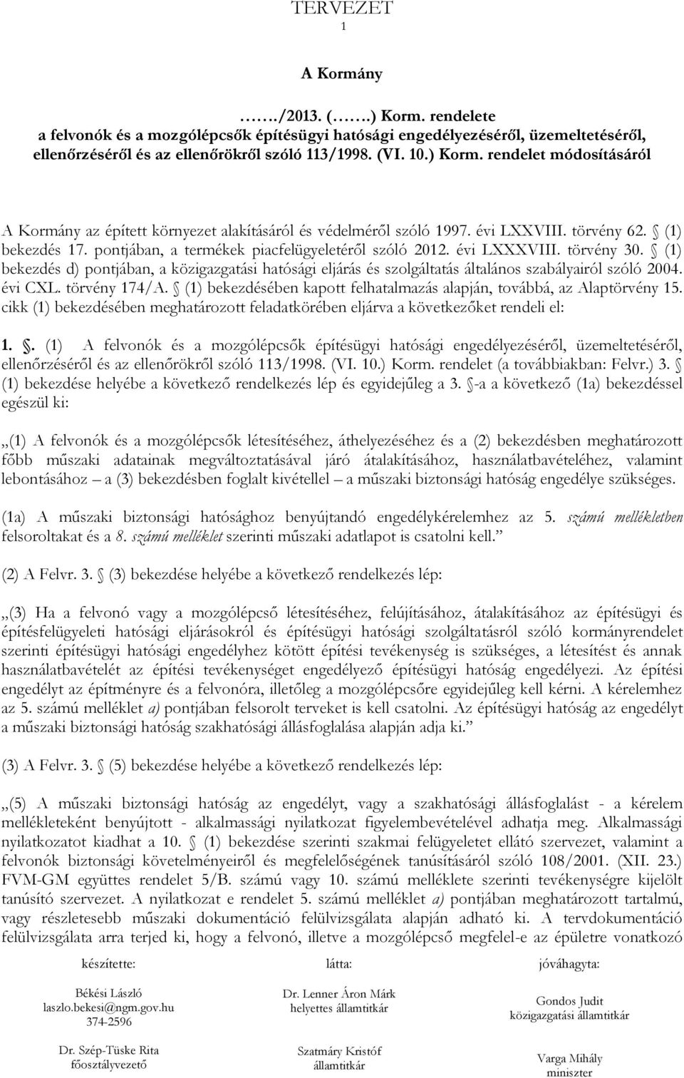 (1) bekezdés d) pontjában, a közigazgatási hatósági eljárás és szolgáltatás általános szabályairól szóló 2004. évi CXL. törvény 174/A.