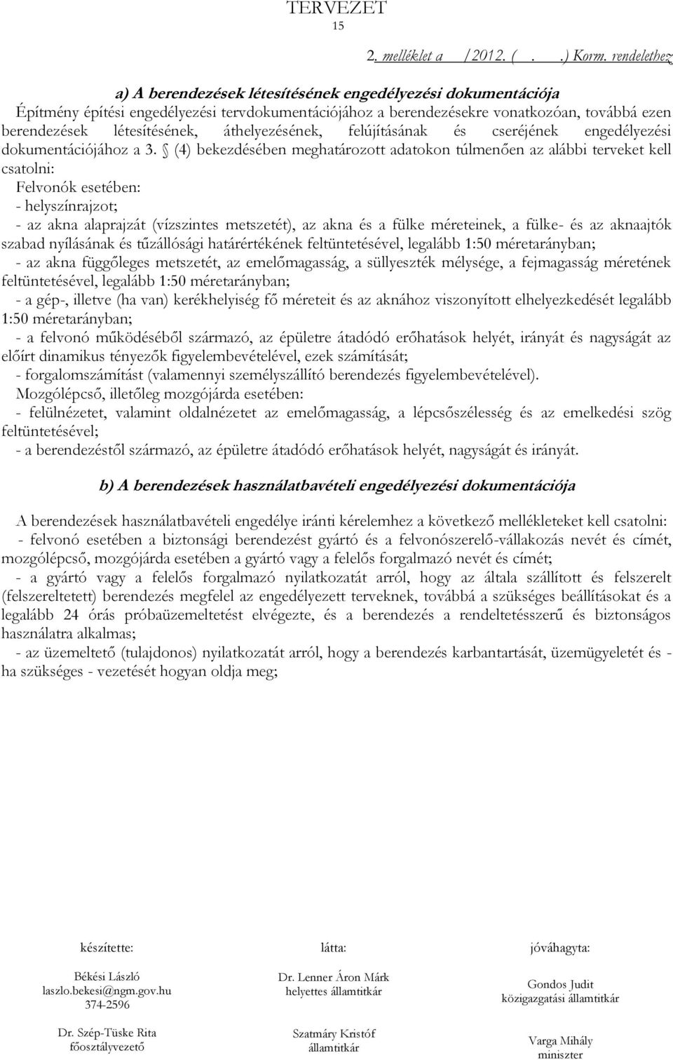 áthelyezésének, felújításának és cseréjének engedélyezési dokumentációjához a 3.