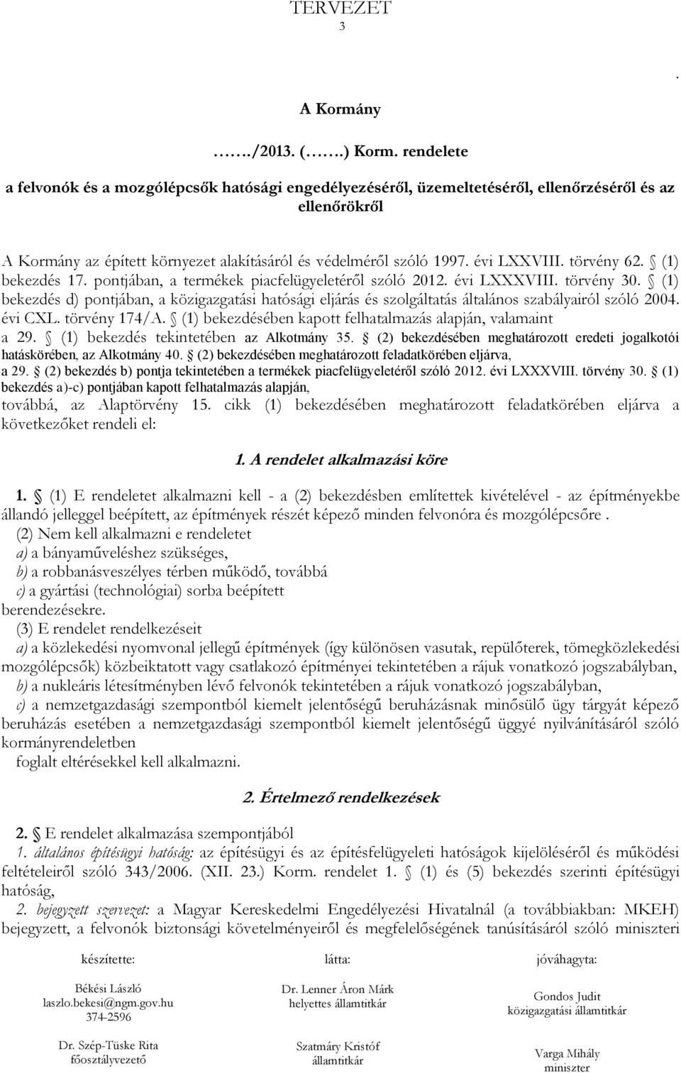 törvény 62. (1) bekezdés 17. pontjában, a termékek piacfelügyeletéről szóló 2012. évi LXXXVIII. törvény 30.