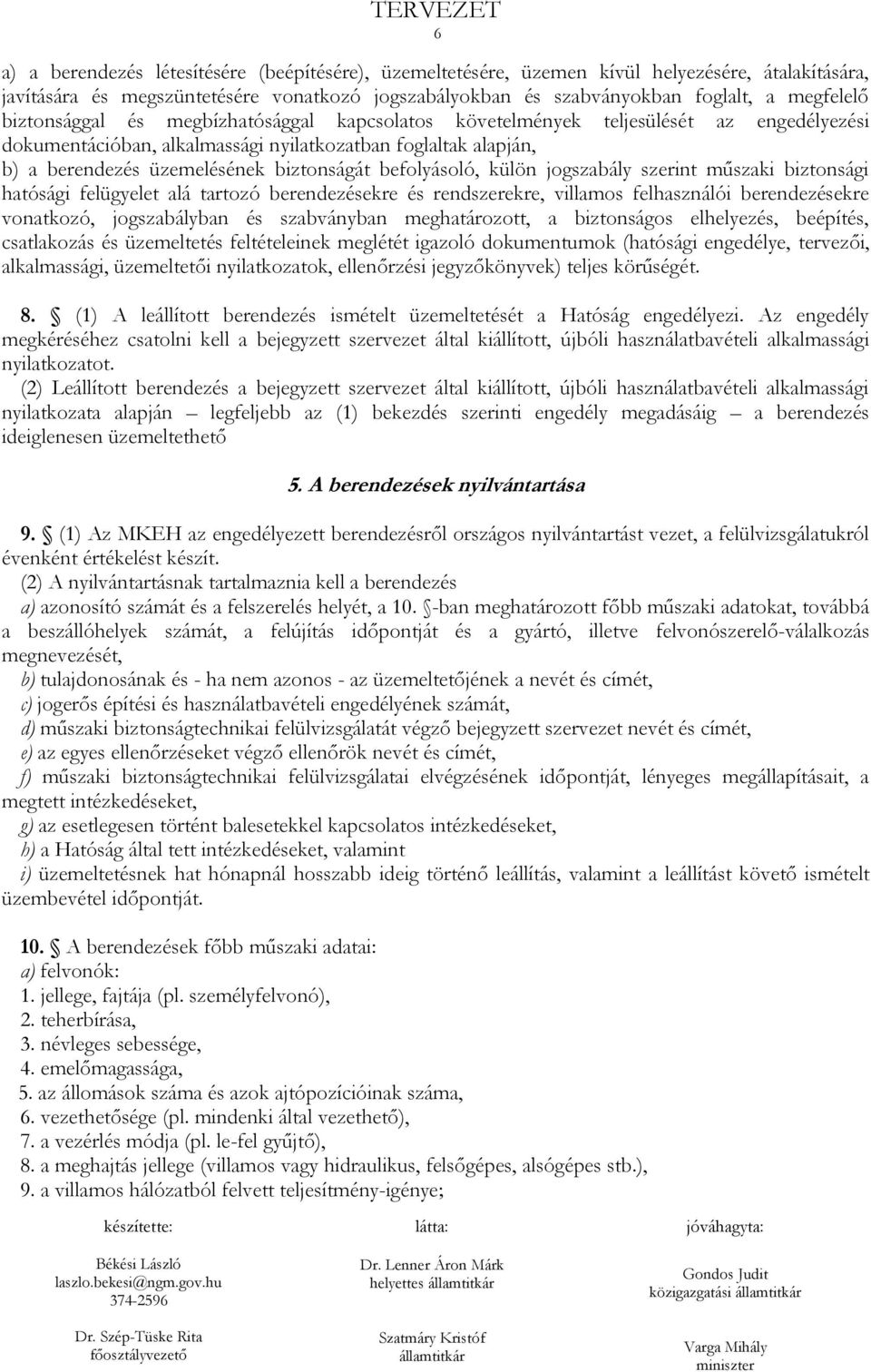 befolyásoló, külön jogszabály szerint műszaki biztonsági hatósági felügyelet alá tartozó berendezésekre és rendszerekre, villamos felhasználói berendezésekre vonatkozó, jogszabályban és szabványban