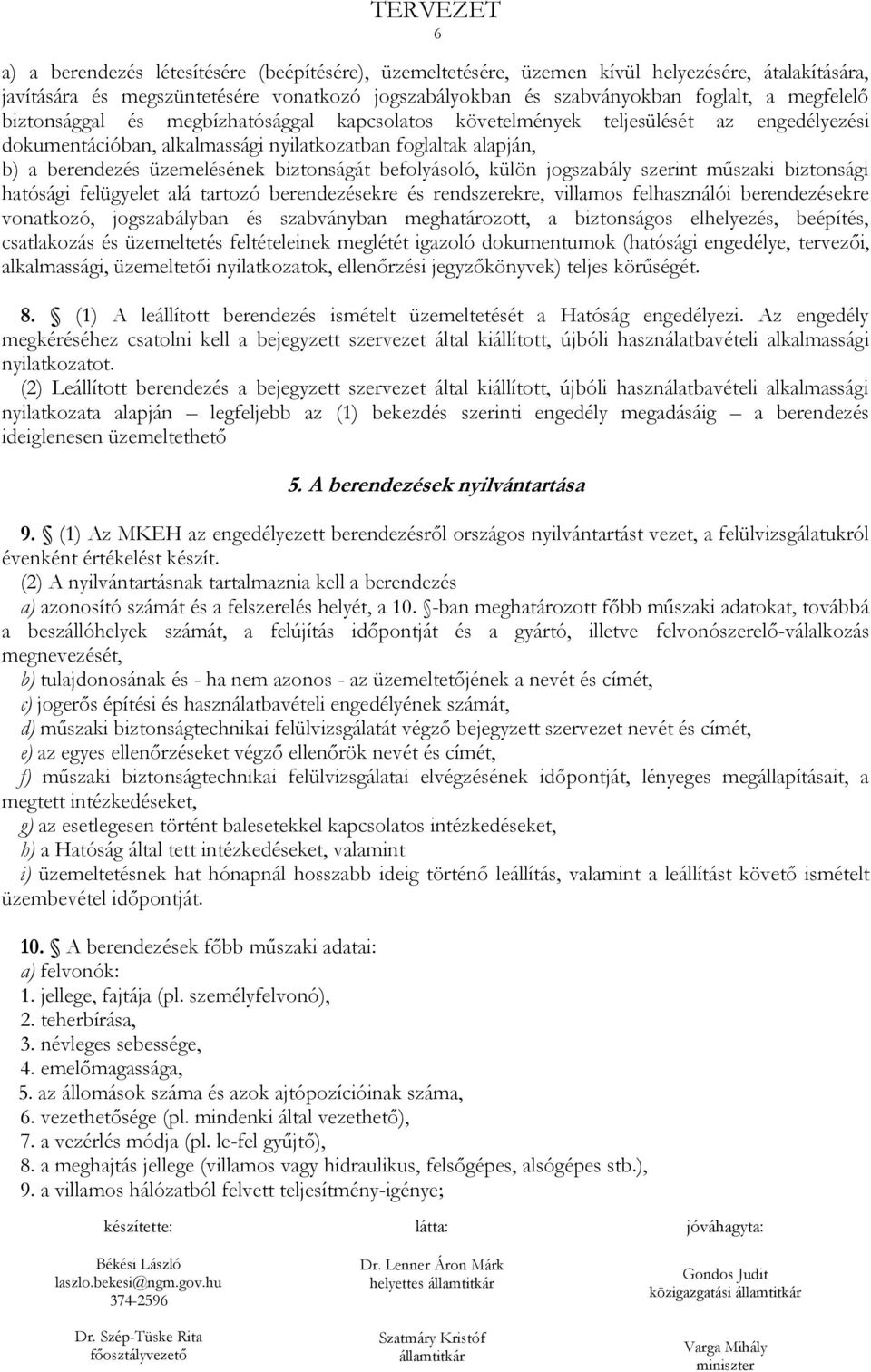 befolyásoló, külön jogszabály szerint műszaki biztonsági hatósági felügyelet alá tartozó berendezésekre és rendszerekre, villamos felhasználói berendezésekre vonatkozó, jogszabályban és szabványban