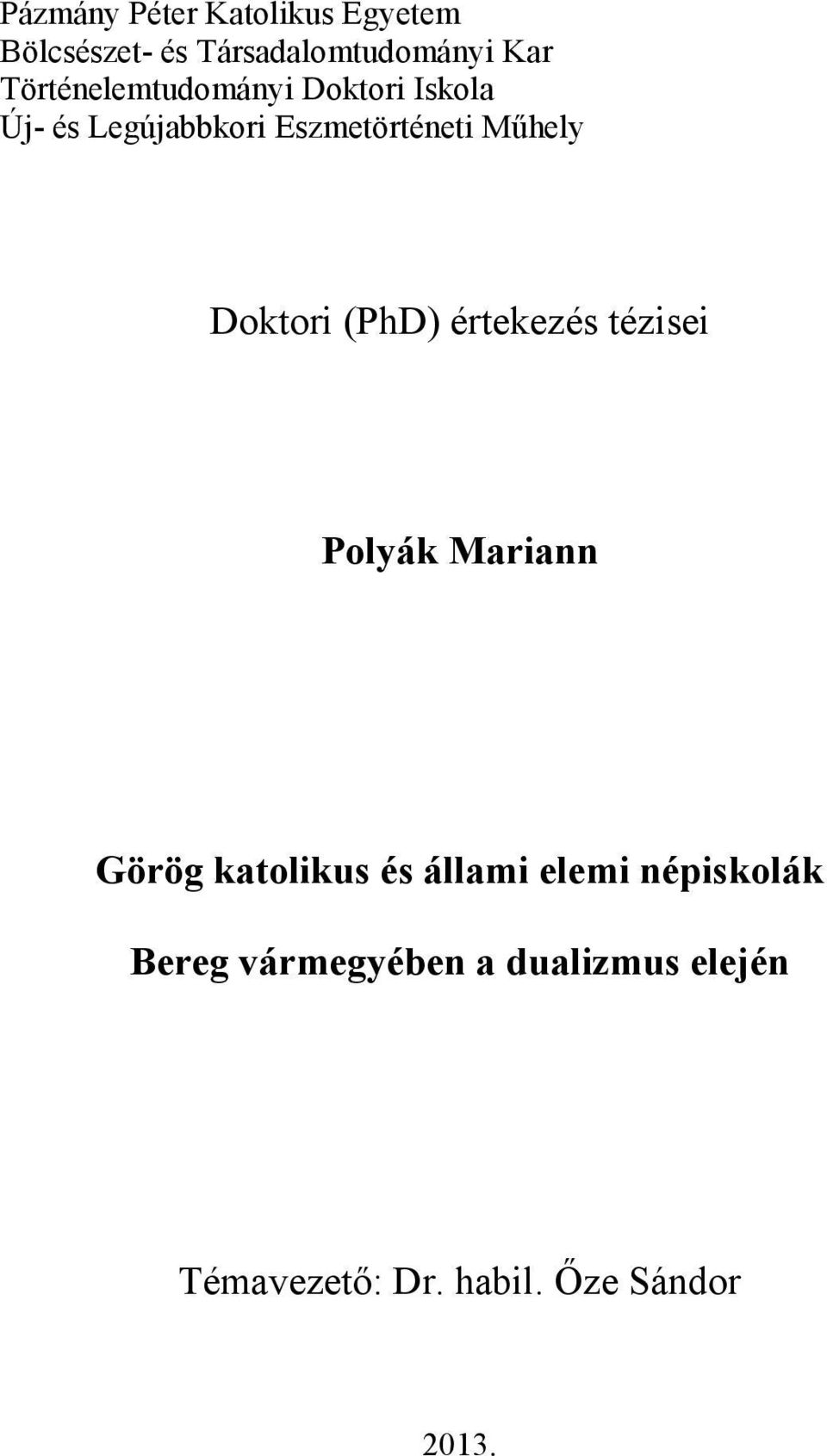 Doktori (PhD) értekezés tézisei Polyák Mariann Görög katolikus és állami elemi