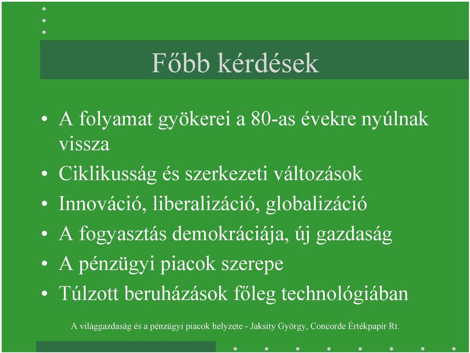 liberalizáció, globalizáció A fogyasztás demokráciája, új