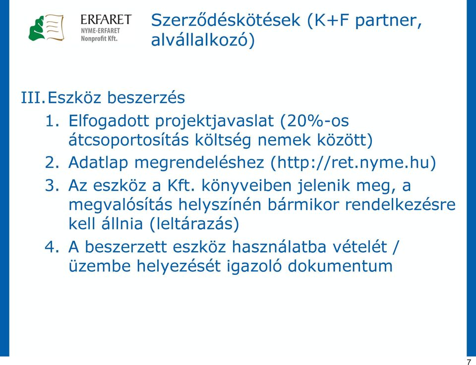 Adatlap megrendeléshez (http://ret.nyme.hu) 3. Az eszköz a Kft.