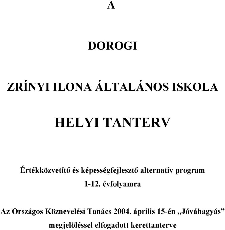 1-12. évfolyamra Az Országos Köznevelési Tanács 2004.