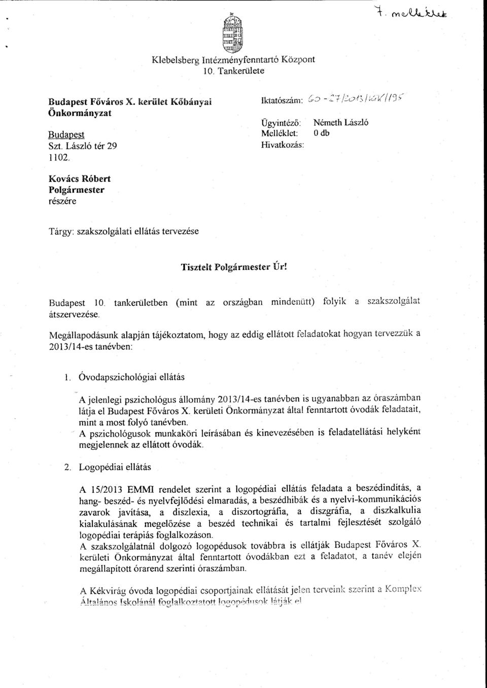 tankerüetben (mint az országban mindenütt) foyik a szakszogáat átszervezése. Megáapodásunk aapján tájékoztatom, hogy az eddig eátott feadatokat hogyan tervezzük a 2013/14-es tanévben:.