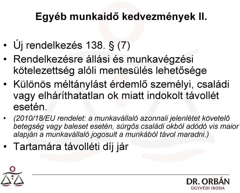 személyi, családi vagy elháríthatatlan ok miatt indokolt távollét esetén.