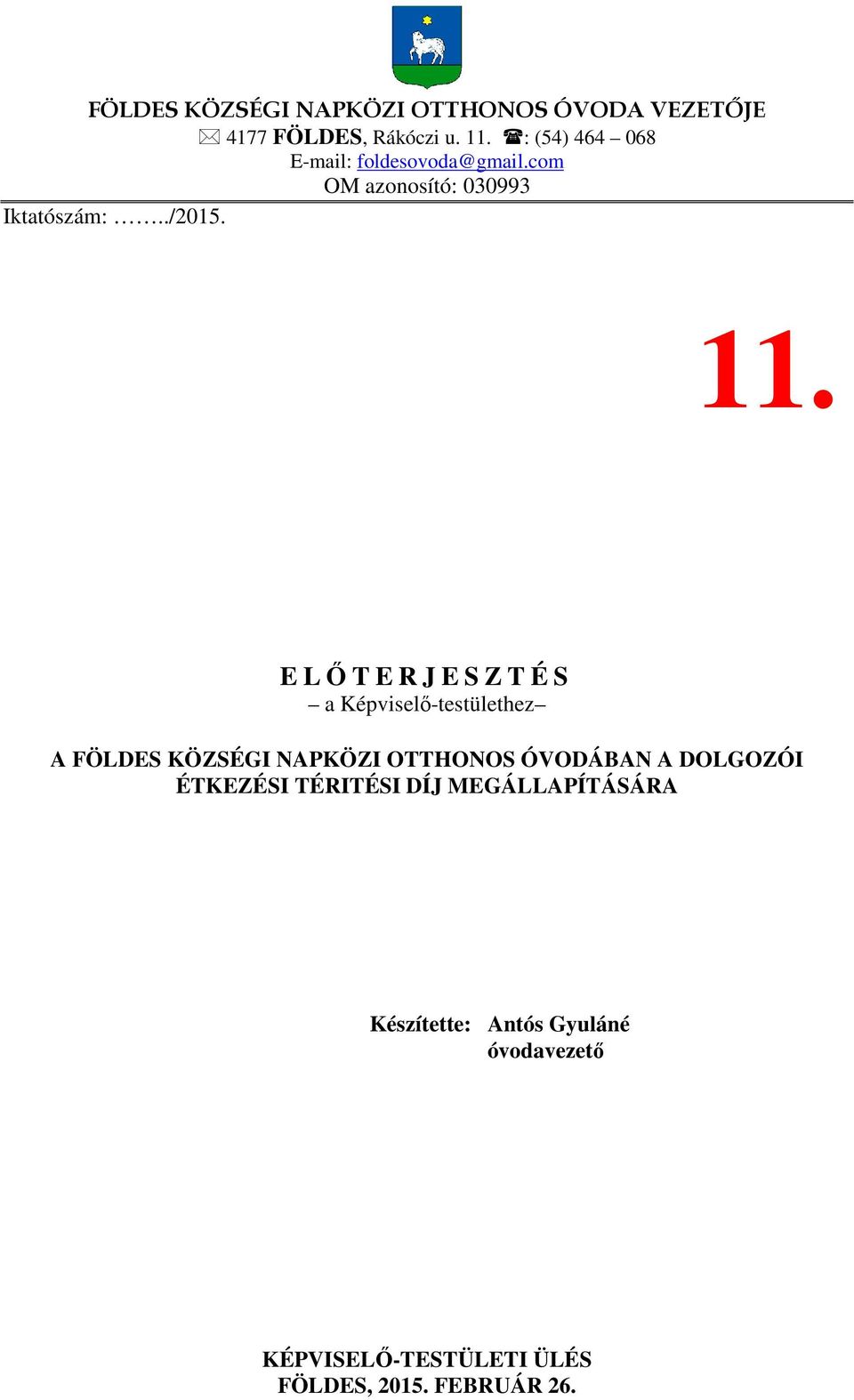 E LŐTERJESZTÉS a Képviselő-testülethez A FÖLDES KÖZSÉGI NAPKÖZI OTTHONOS ÓVODÁBAN A DOLGOZÓI