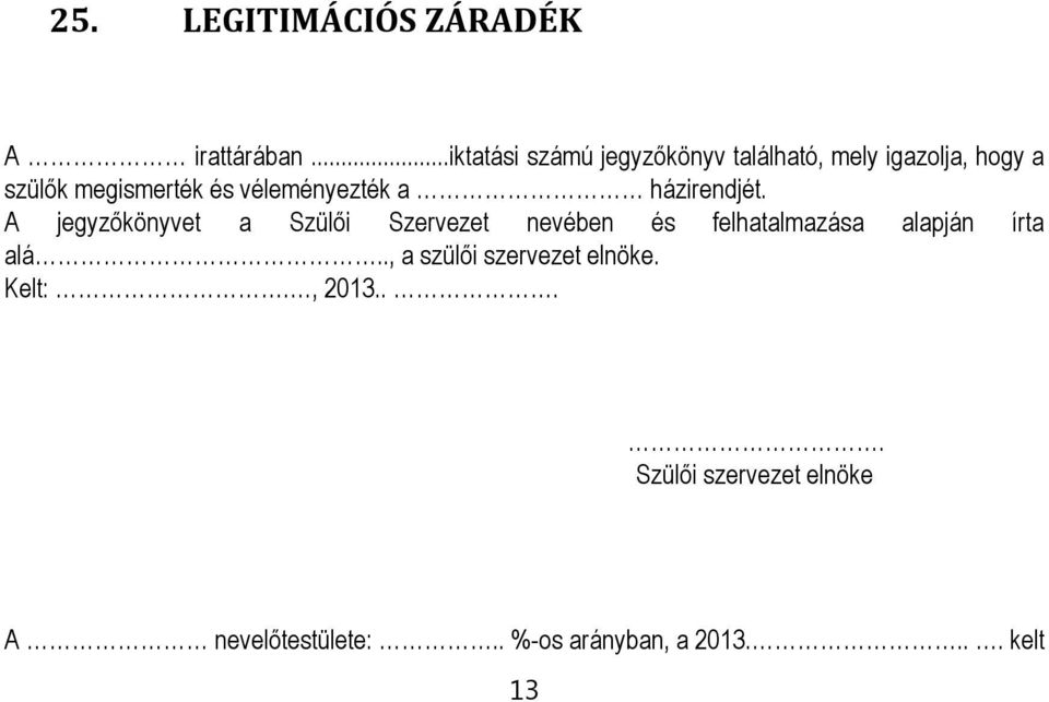 véleményezték a házirendjét.