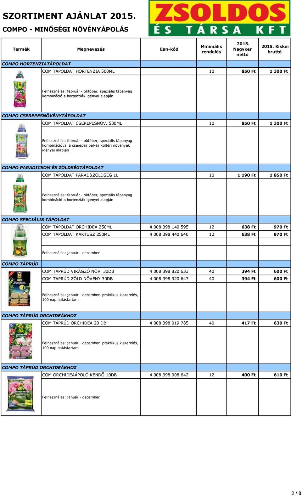 500ML 10 850 Ft 1 300 Ft Felhasználás: február - október, speciális tápanyag kombinációval a cserepes bel-és kültéri növények igényei alapján COMPO PARADICSOM ÉS ZÖLDSÉGTÁPOLDAT COM TÁPOLDAT