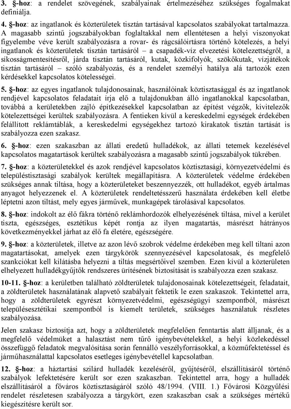 közterületek tisztán tartásáról a csapadék-víz elvezetési kötelezettségről, a síkosságmentesítésről, járda tisztán tartásáról, kutak, közkifolyók, szökőkutak, vízjátékok tisztán tartásáról szóló