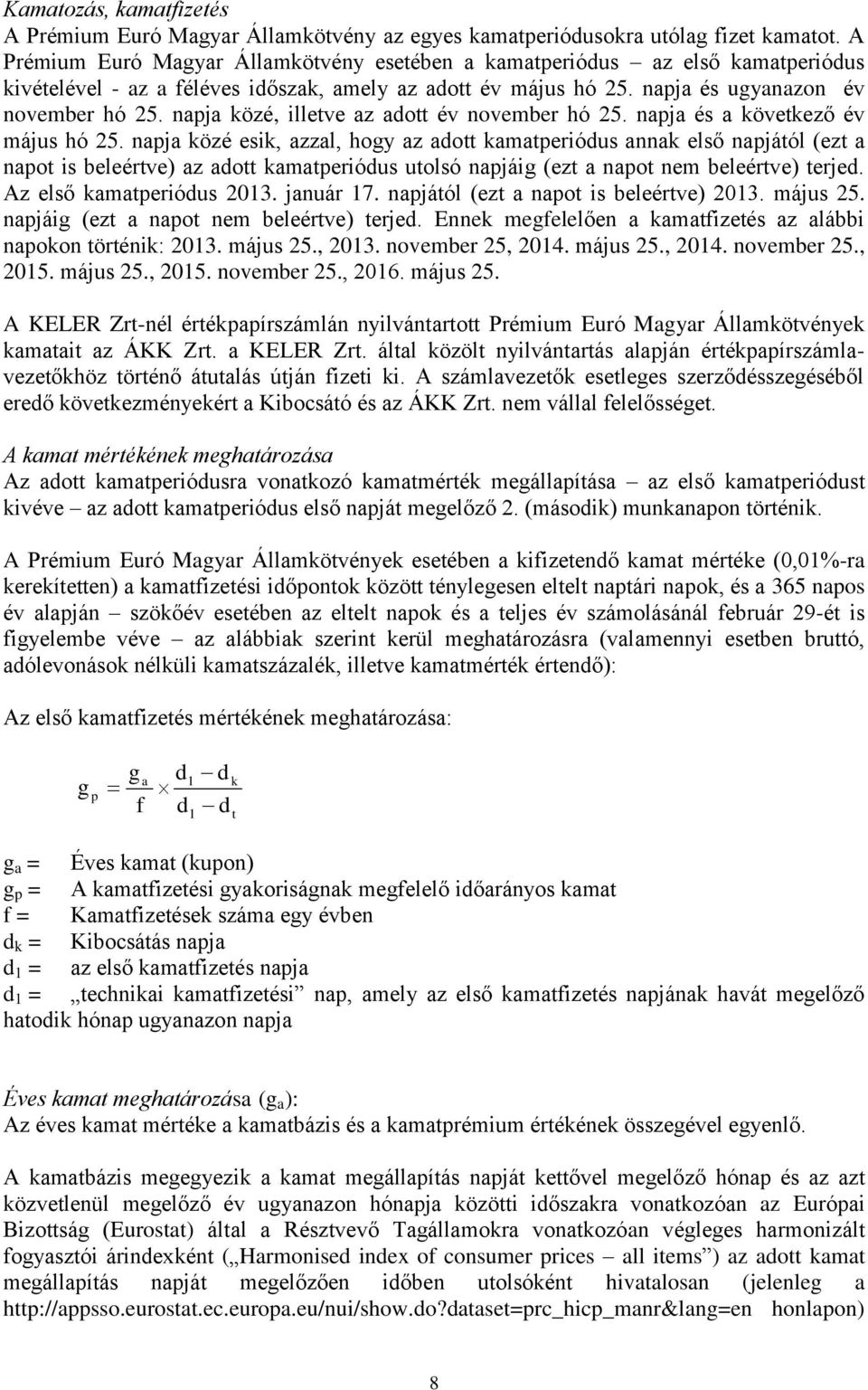 napja közé, illetve az adott év november hó 25. napja és a következő év május hó 25.