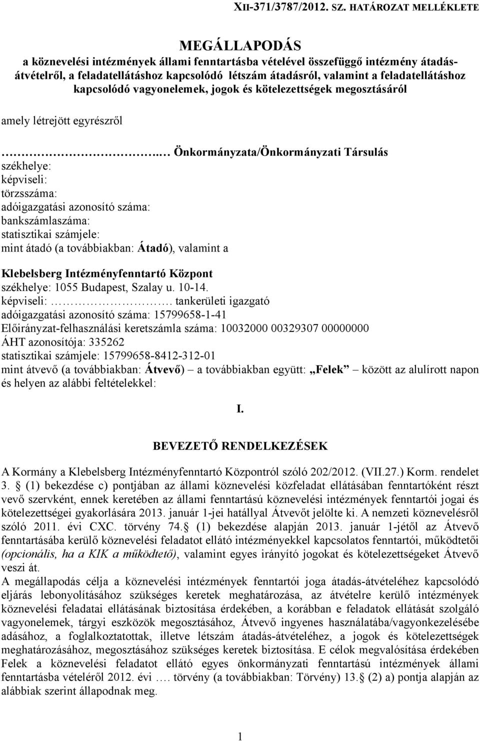 feladatellátáshoz kapcsolódó vagyonelemek, jogok és kötelezettségek megosztásáról amely létrejött egyrészről.