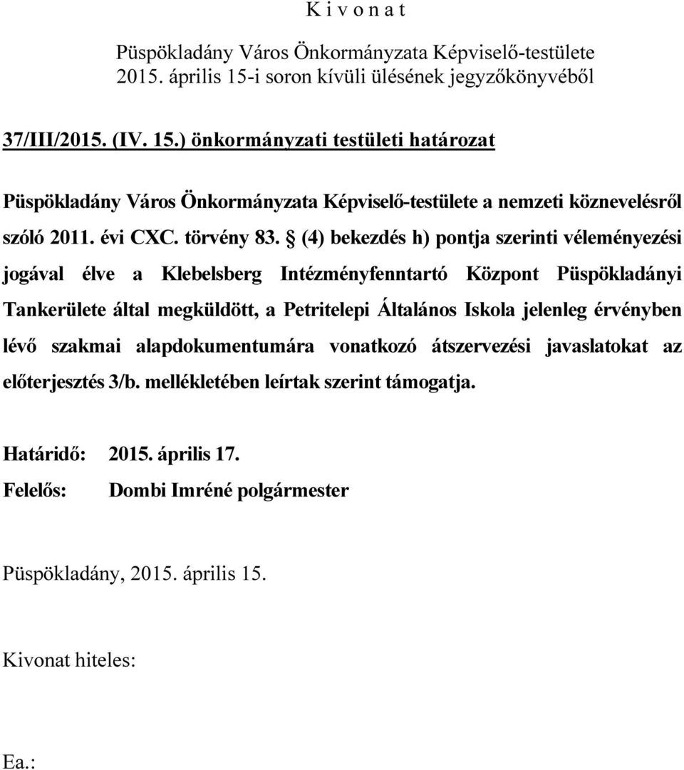 Tankerülete által megküldött, a Petritelepi Általános Iskola jelenleg érvényben lévő szakmai alapdokumentumára