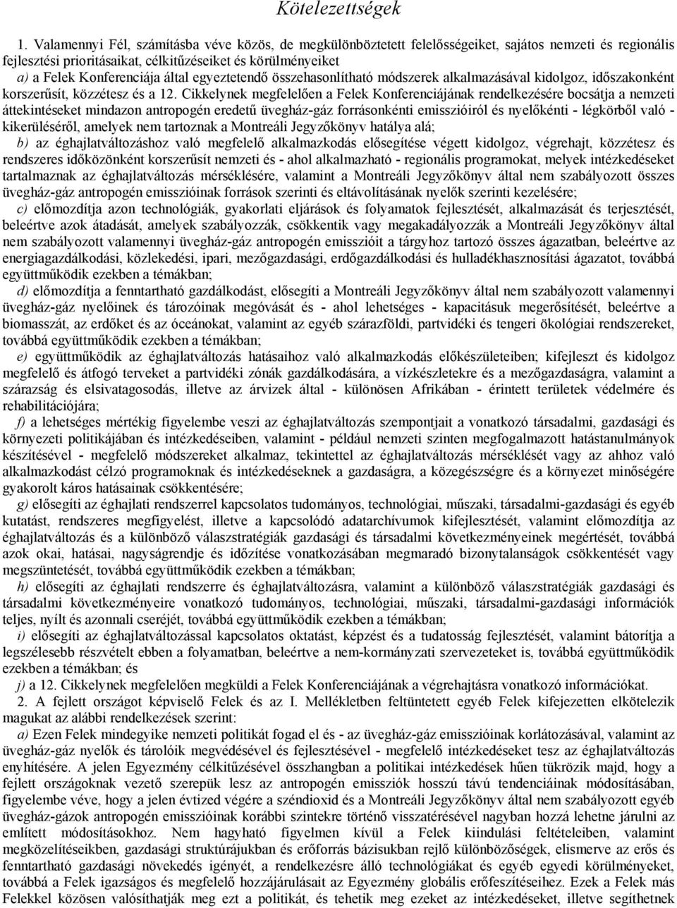 egyeztetendő összehasonlítható módszerek alkalmazásával kidolgoz, időszakonként korszerűsít, közzétesz és a 12.