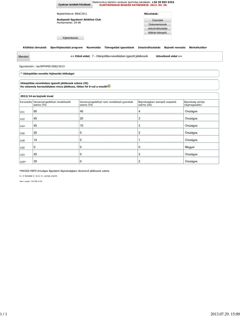 Nyomtatás Támogatási igazolások Bajnoki nevezés Bérkalkulátor 2013/14-es