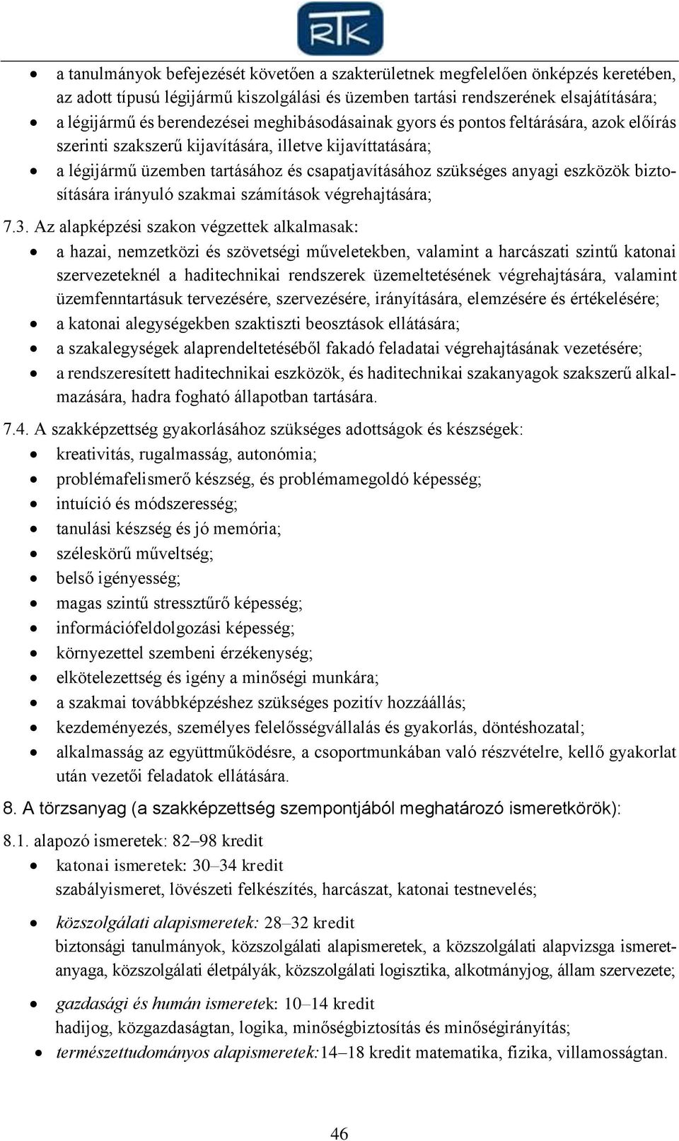 biztosítására irányuló szakmai számítások végrehajtására; 7.3.