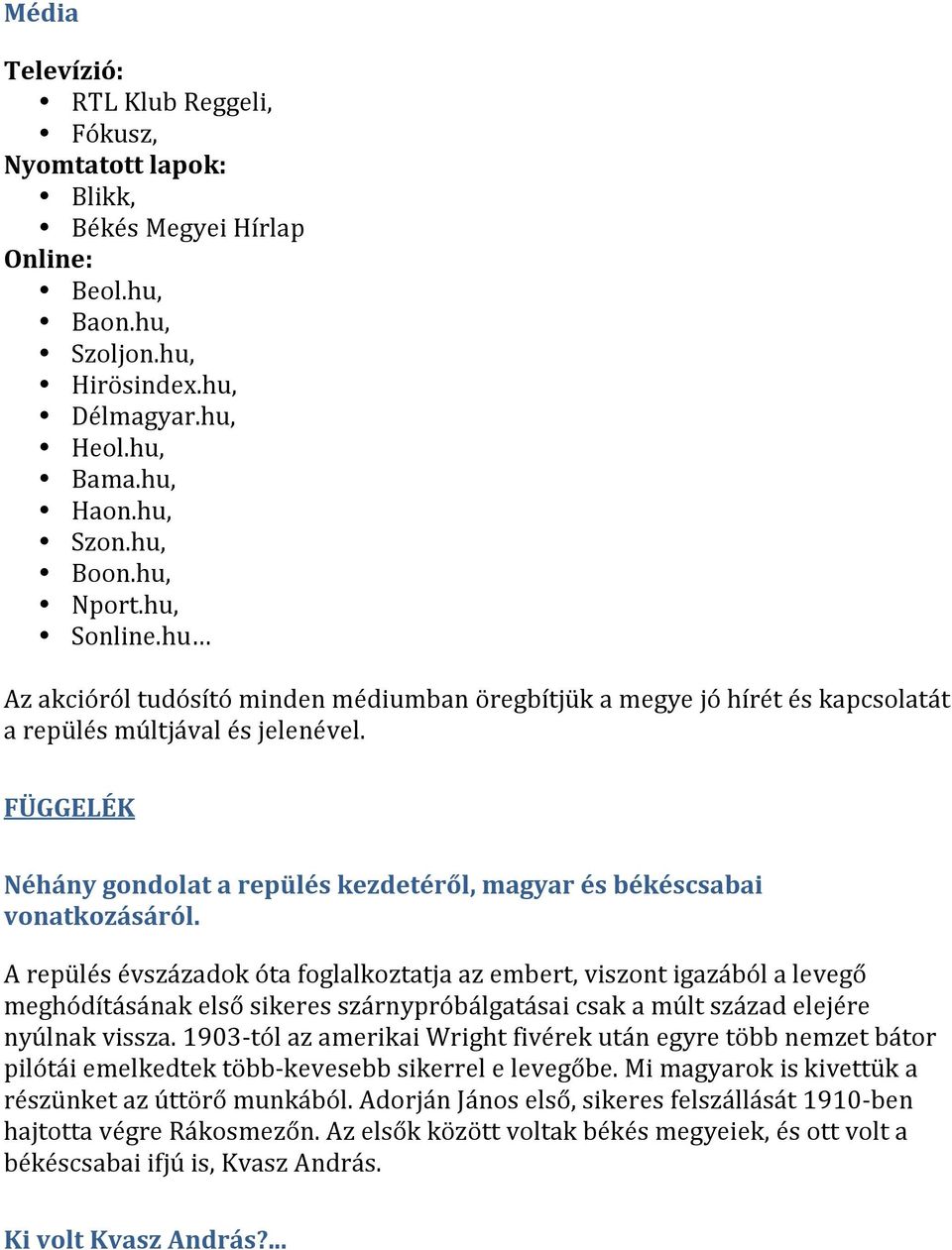 FÜGGELÉK Néhány gondolat a repülés kezdetéről, magyar és békéscsabai vonatkozásáról.