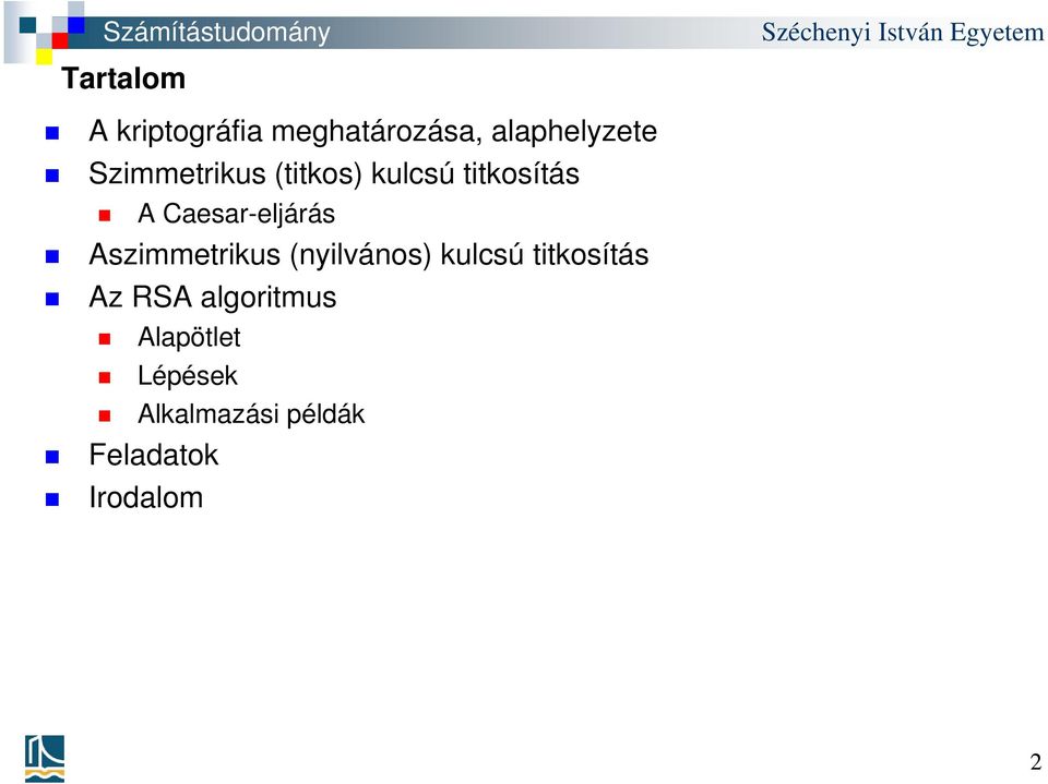 Aszimmetrikus (nyilvános) kulcsú titkosítás Az RSA