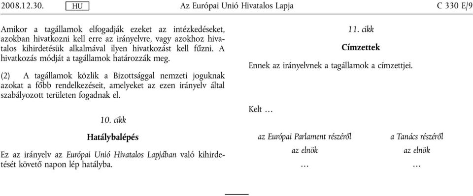 hivatkozást kell fűzni. A hivatkozás módját a tagállamok határozzák meg.