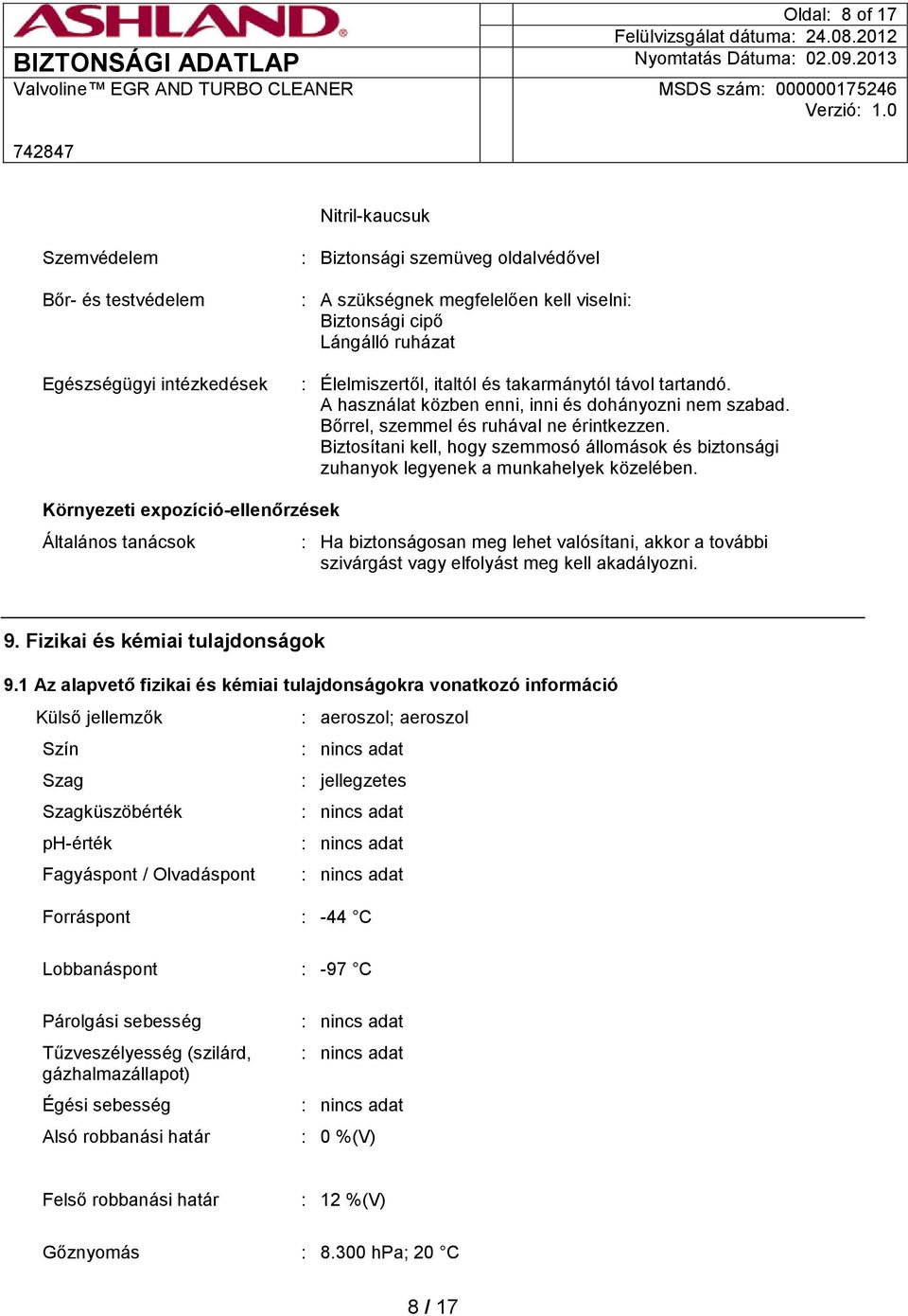 Biztosítani kell, hogy szemmosó állomások és biztonsági zuhanyok legyenek a munkahelyek közelében.