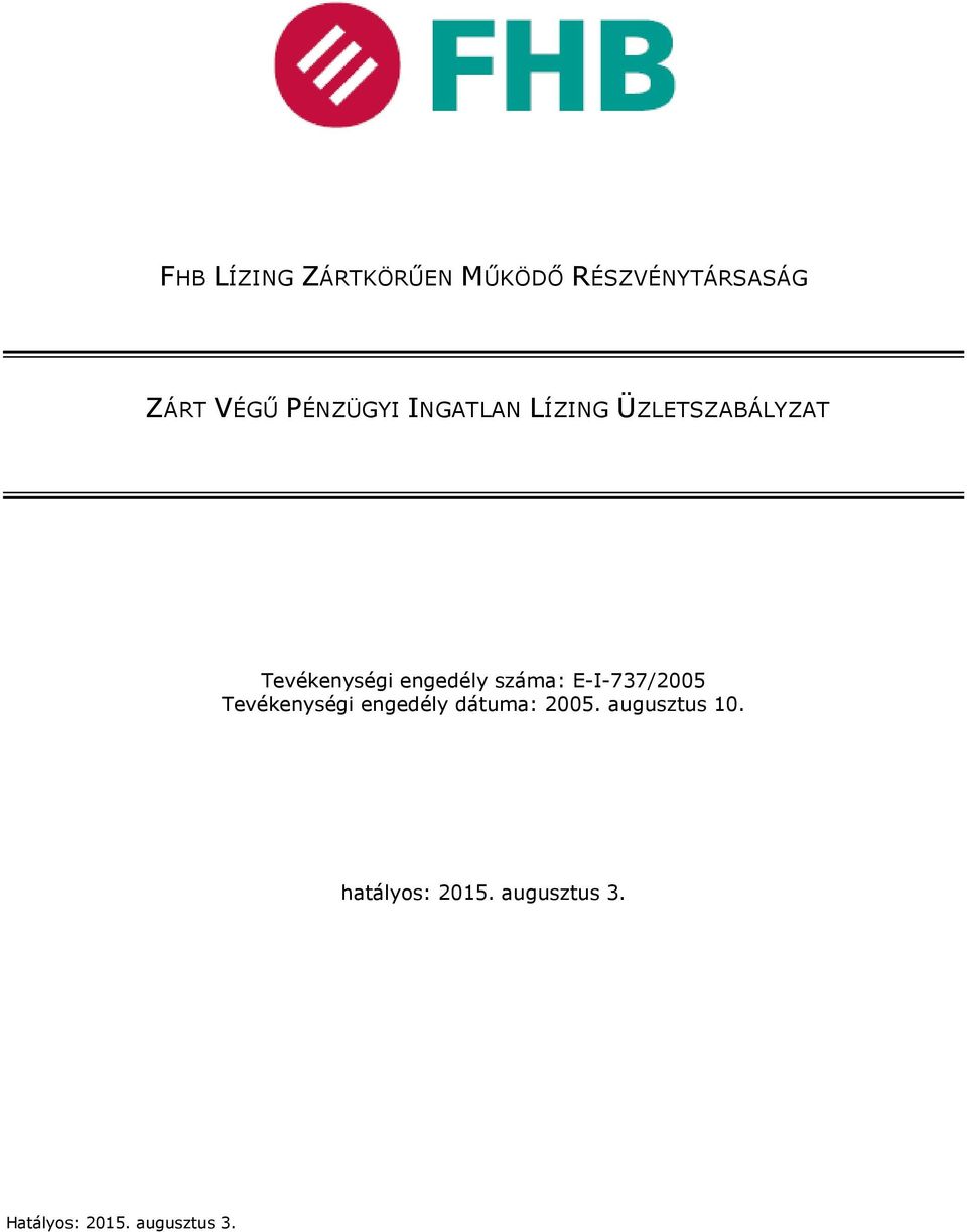 Tevékenységi engedély dátuma: 2005. augusztus 10.